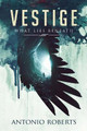 Vestige What Lies Beneath by Antonio Roberts