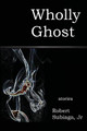 Wholly Ghost by Robert Subiaga