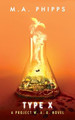 Type X: A Dark Dystopian Thriller M.A. Phipps 9781914483004