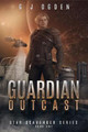 Guardian Outcast by G J Ogden
