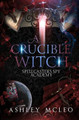A Crucible Witch by Ashley McLeo
