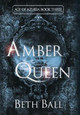 Amber Queen Beth Ball 9781952609176