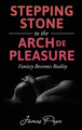 Stepping Stones to the Arch De Pleasure by James Pope