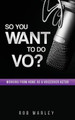 So You Want To Do VO? by Rob Marley