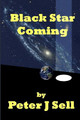 Black Star Coming by Peter J Sell