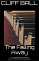 The Falling Away - Christian End Times Novel by Cliff Ball