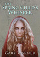 The Spring Child's Whisper by Gary Warner