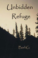 Unbidden Refuge by Barb G