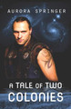 A Tale of Two Colonies by Aurora Springer