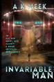 Invariable Man: The Novel A K Meek 9781508449119