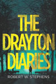 The Drayton Diaries by Robert W Stephens