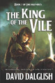 The King of the Vile by David Dalglish