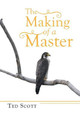 The Making of a Master by Ted Scott