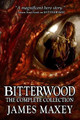 Bitterwood: The Complete Collection James Maxey 9781502906427