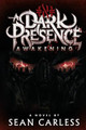 A Dark Presence Awakening by Sean Carless