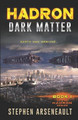 HADRON Dark Matter by Stephen Arseneault