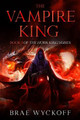 The Vampire King by Brae Wyckoff