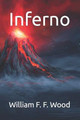 Inferno by William F F Wood