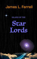 Island of the Star Lords by James L Ferrell