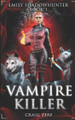 Emily Shadowhunter: Book 1 - VAMPIRE KILLER Craig Zerf 9781533371447