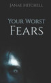 Your Worst Fears by Janae Mitchell