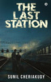 The Last Station by Sunil Cheriakudy