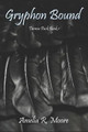 Gryphon Bound by Amelia R Moore