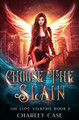 Choose The Slain by Martha Carr