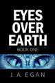 Eyes Over Earth by R J Egan