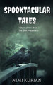 Spooktacular Tales by Nimi Kurian