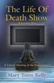 The Life Of Death Show by Mary Torre Kelly
