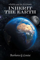 Inherit the Earth by Barbara G Louise