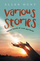 Various Stories: Various Stories of Truth and Fiction Allen Hunt 9781665547444