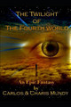 Twilight of the Fourth World by Carlos & Charis Mundy