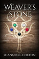 Weaver's Stone by Shannen L Colton