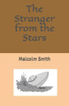 The Stranger from the Stars by Malcolm Smith