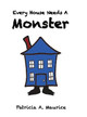 Every House Needs a Monster by Patricia Maurice