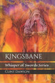 Kingsbane by Clint Dawson