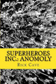 Superheroes Inc.: Anomoly Rick Cave 9781720911463