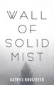 Wall of Solid Mist Katriel Hoogsteen 9781725280052