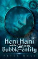 Heni Hani and the Girl in the Bubble-entity by Peter K Ness
