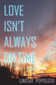 Love Isn't Always on Time by Lindsay Popolizio