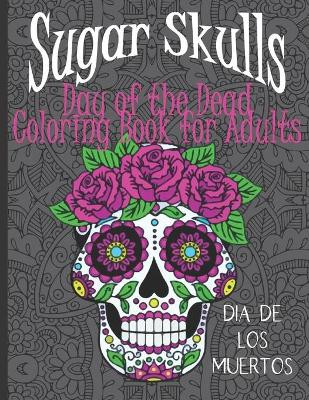 Sugar Skulls Day of the Dead: Coloring Book for Adults with Mandala  Backgrounds Potato Soup 9798699171248 