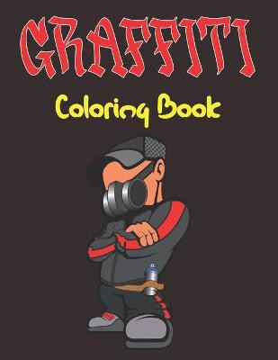 Graffiti Coloring Book: An Adults and Teens, Street Art Coloring Book ...