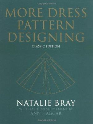 More Dress Pattern Designing: Classic Edition Natalie Bray (former Principal of the Katinka School of DressDesigning, London, with Fashion Supplement by Ann Haggar) 9780632065028 - SciFier.com More Dress Pattern Designing: Classic Edition Natalie Bray (former Principal of the Katinka School of DressDesigning, London, with Fashion Supplement by Ann Haggar) 9780632065028 - SciFier.com
