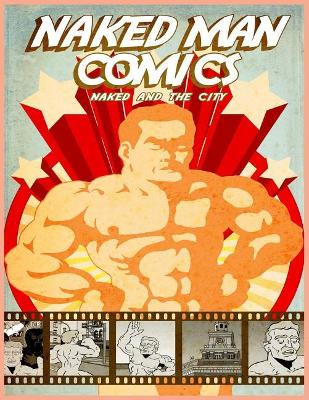 Naked Man Comics: Naked and The City Illya King 9781976993879 - SciFier.com