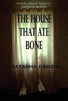 The House That Ate Bone Natasha Danzig 9781387758371 - Scifier.com