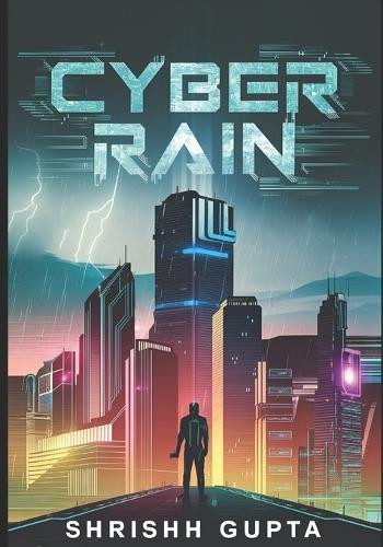 Syber Ran Cyber Rain by Shrishh Gupta - SciFier.com