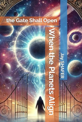 When the Planets Align, the Gate Shall Open by Jay Shafer - SciFier.com