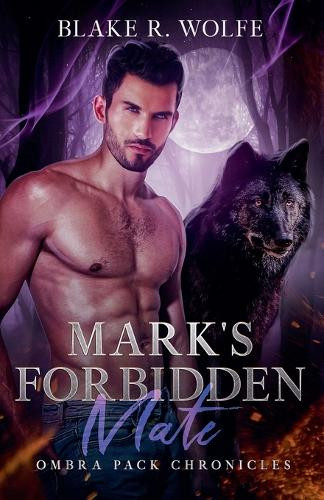 Mark's Forbidden Mate Blake R Wolfe 9798232804442 - SciFier.com